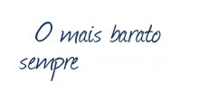 O mais barato sempre garantido